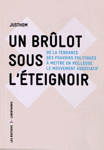 Emprunter Un brûlot sous l'éteignoir. De la tendance des pouvoirs politiques à mettre en veilleuse le mouvemen livre