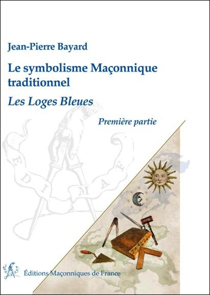 Emprunter Le symbolisme maçonnique traditionnel/1/Les loges bleues / Les loges bleues livre