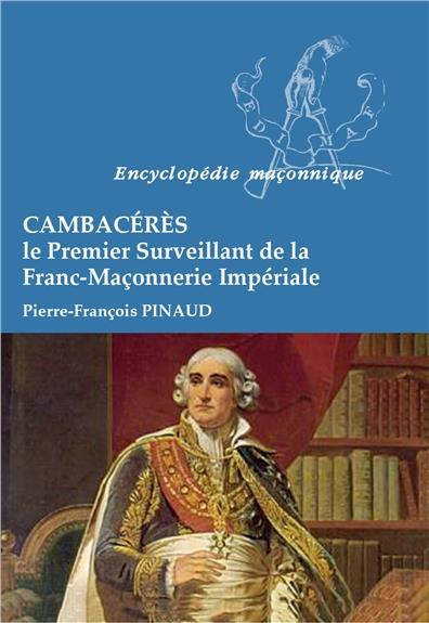 Emprunter Cambacérès - Le premier surveillant de la Franc Maçonnerie Impériale livre