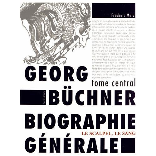 Emprunter Gerog Büchner : biographie générale. Tome central : le scalpel, le sang livre