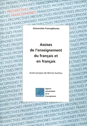 Emprunter ASSISES DE L'ENSEIGNEMENT DU FRANCAIS ET EN FRANCAIS. 19-21 octobre 1997 à Hué (Viêt Nam) livre