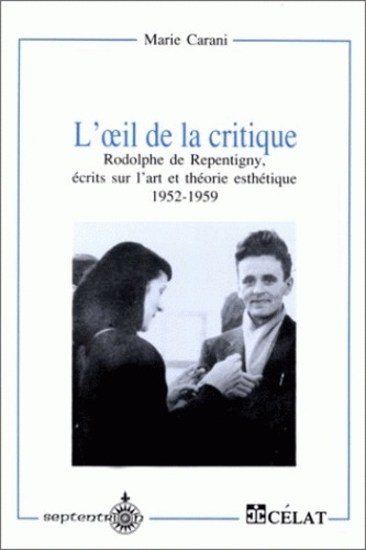 Emprunter L'oeil de la critique. Rodolphe de Repentigny, écrits sur l'art et théorie esthétique, 1952-1959 livre