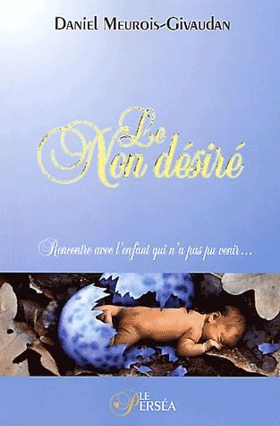 Emprunter Le non désiré / Rencontre avec l'enfant qui n'a pas pu venir livre