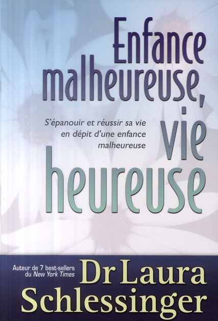 Emprunter Enfance malheureuse, vie heureuse. S'épanouir et réussir sa vie en dépit d'une enfance malheureuse livre