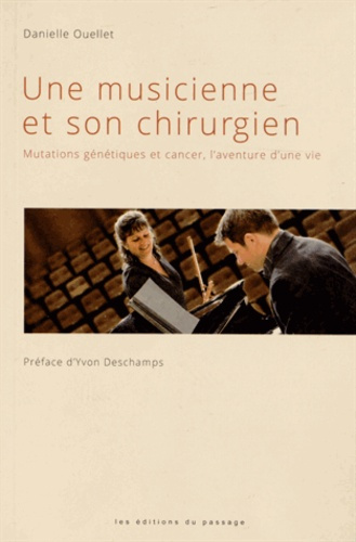 Emprunter Une musicienne et son chirurgien. Mutations génétiques et cancer, l'aventure d'une vie livre