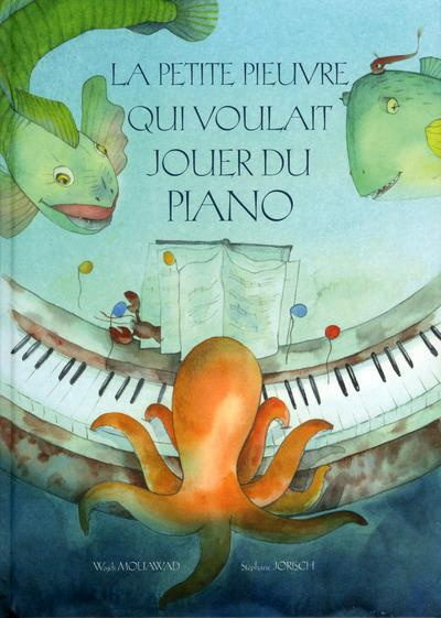 Emprunter La petite pieuvre qui voulait jouer du piano livre