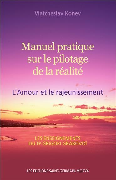 Emprunter Manuel pratique sur le pilotage de la réalité. L'Amour et le rajeunissement livre