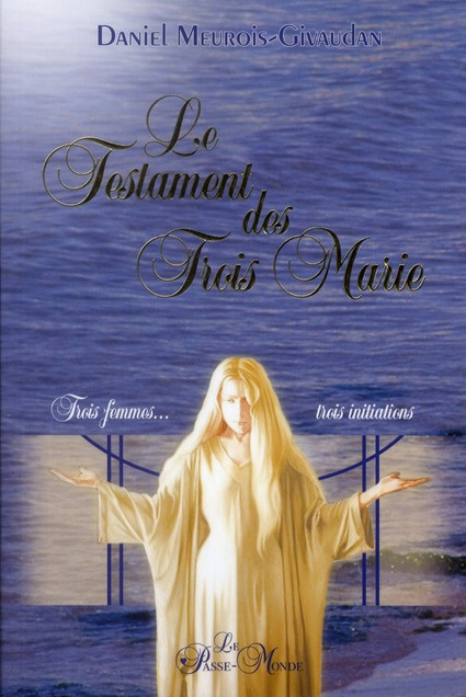 Emprunter Le Testament des trois Marie. Trois femmes, trois initiations livre