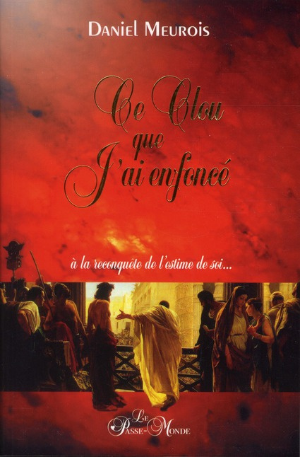 Emprunter Ce clou que j'ai enfoncé. A la reconquête de l'estime de soi livre