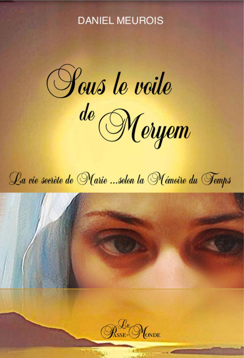 Emprunter Sous le voile de Meryem. La vie secrète de Marie... selon la mémoire du temps livre