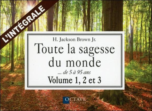 Emprunter Toute la sagesse du monde, l'intégrale des volume 1, 2 et 3. Des sages de 5 à 95 ans parlent de la v livre