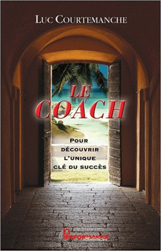 Emprunter Le Coach / Pour découvrir l'unique clé du succès livre