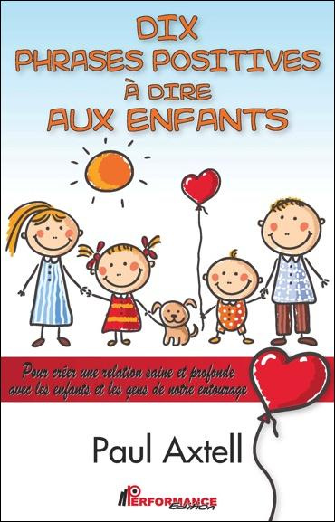 Emprunter Dix phrases positives à dire aux enfants. Pour créer une relation saine et profonde avec les enfants livre