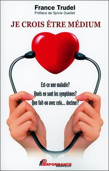 Emprunter Je crois être médium. Est-ce une maladie ? Quels en sont les symptômes ? Que fait-on avec cela... do livre