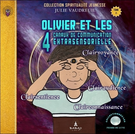 Emprunter Olivier et les 4 canaux de communication extrasensorielle. Tome 6 : Clairvoyance, clairaudiance, cla livre