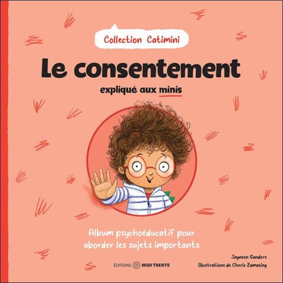 Emprunter Le consentement expliqué aux minis. Album psychoéducatif pour aborder les sujets importants livre