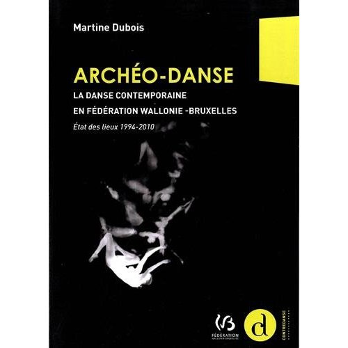 Emprunter Archéo-Danse. La danse contemporaine en Fédération Wallonie-Bruxelles : état des lieux 1994-2010 livre