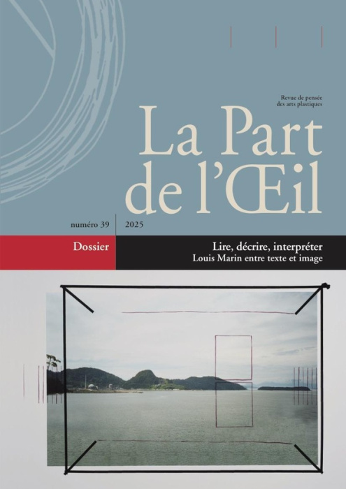 Emprunter La Part de l'Oeil N° 39/2025 : Lire, décrire, interpréter. Louis Marin entre texte et image livre