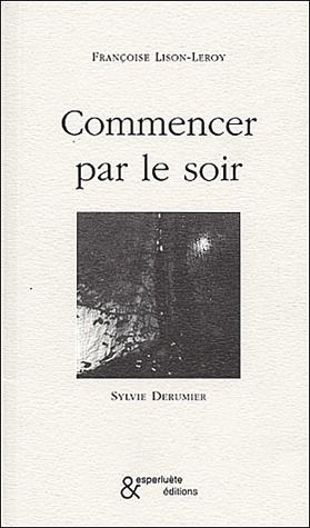 Emprunter Commencer par le soir livre