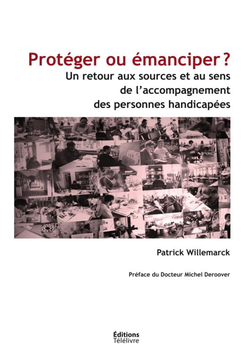 Emprunter Proteger ou emanciper ? - un retour aux sources et au sens de l'accompagnement des personnes handica livre