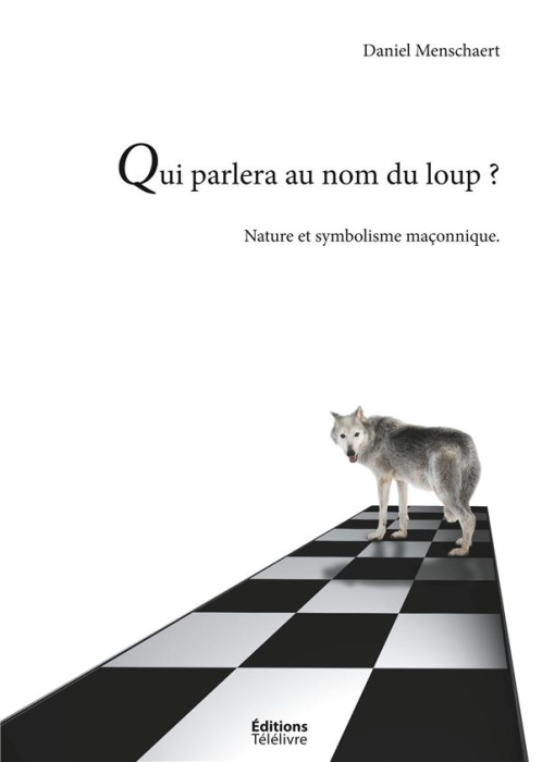 Emprunter Qui parlera au nom du loup ? - Nature et le symbolisme maconnique livre