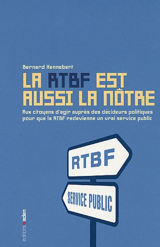 Emprunter La RTBF est aussi la nôtre. Aux citoyens d'agir auprès des décideurs politiques pour que la RTBF red livre