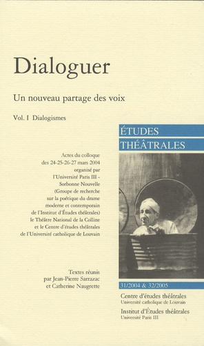 Emprunter Etudes Théâtrales N° 31/2004 & 32/2005 : Dialoguer, un nouveau partage des voix. Volume 1 : Dialogis livre
