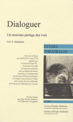 Emprunter Etudes Théâtrales N° 33/2005 : Dialoguer, un nouveau partage des voix. Volume 2 : Mutations livre
