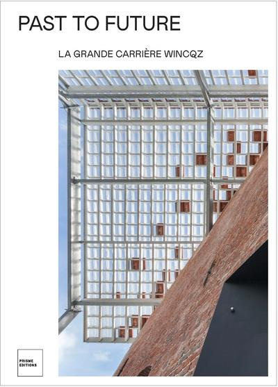 Emprunter Past to Future. La Grande Carrière Wincqz, Edition bilingue français-anglais livre