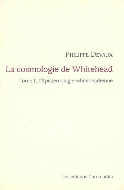 Emprunter La cosmologie de Whitehead. Volume 1, L'épistémologie whiteheadienne livre