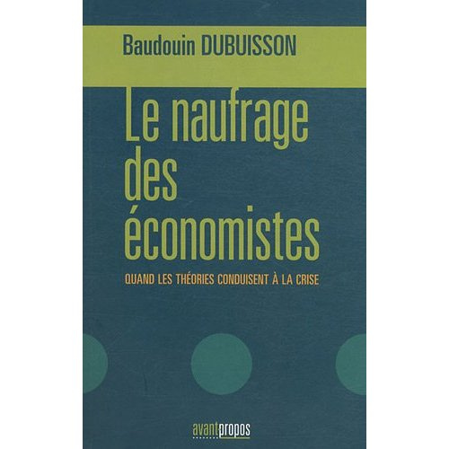 Emprunter Le naufrage des économistes. Quand les théories conduisent à la crise livre