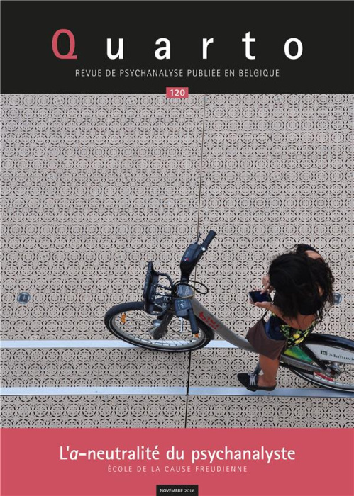 Emprunter Quarto N° 120, novembre 2018 : L'a-neutralité du psychanalyste livre