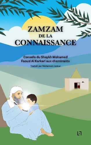 Emprunter Zamzam de la connaissance. Conseil du Shaykh Mohamed Faouzi Al Karkari aux cheminants livre