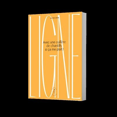 Emprunter Ligne. Avec une cuillère de chantilly si ça me plaît ! livre
