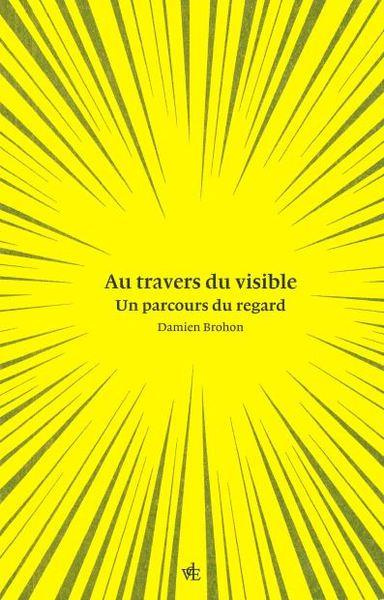 Emprunter Au travers du visible. Un parcours du regard livre