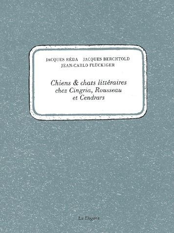 Emprunter Chiens & chats littéraires chez Cingria, Rousseau et Cendrars livre