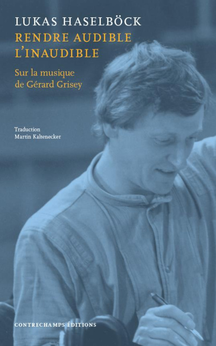 Emprunter Rendre audible l'inaudible. Sur la musique de Gérard Grisey livre