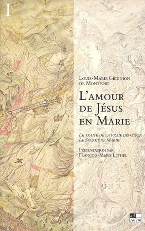 Emprunter L'amour de Jésus en Marie : Le traité de la vraie dévotion, Le secret de Marie. Tome 1, Présentation livre