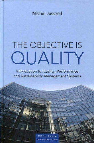 Emprunter The Objective is Quality. Introduction to Quality, Performance and Sustainability Management Systems livre
