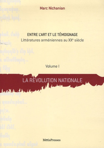 Emprunter Entre l'art et le témoignage. Littératures arméniennes au XXe siècle Volume 1, La révolution nationa livre