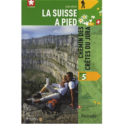 Emprunter LA SUISSE A PIED CHEMIN DES CRETES DU JURA livre