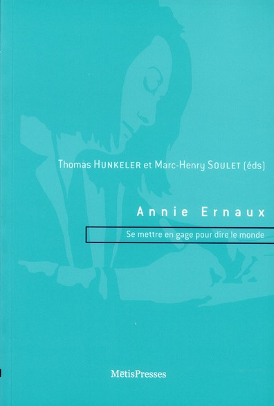 Emprunter Annie Ernaux. Se mettre en gage pour dire le monde livre