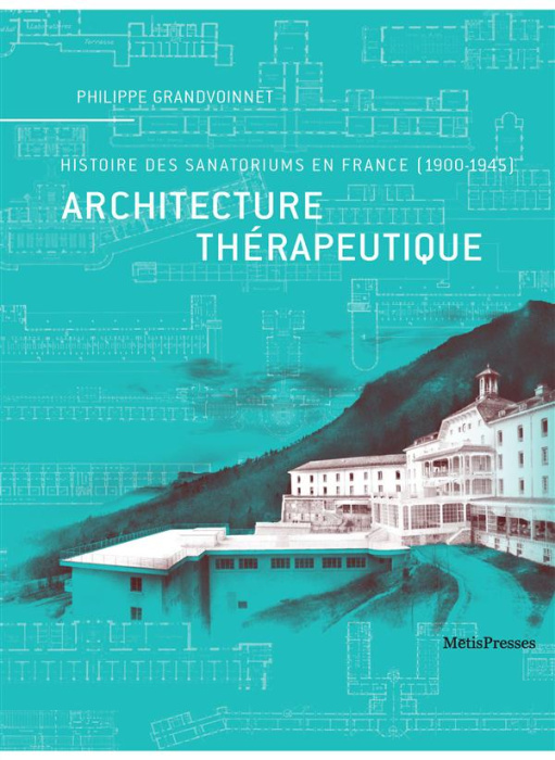 Emprunter Architecture thérapeutique. Histoire des sanatoriums en France (1900-1945) livre