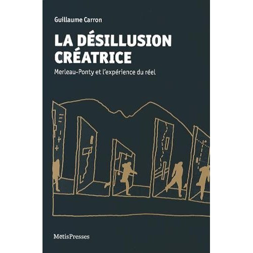 Emprunter La désillusion créatrice. Merleau-Ponty et l'expérience du réel livre