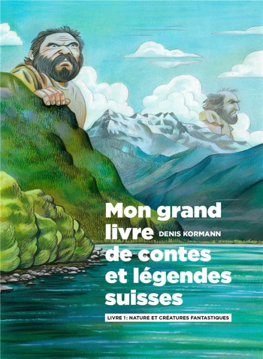 Emprunter Mon grand livre de contes et légendes suisses Tome 1 : Nature et créatures fantastiques livre