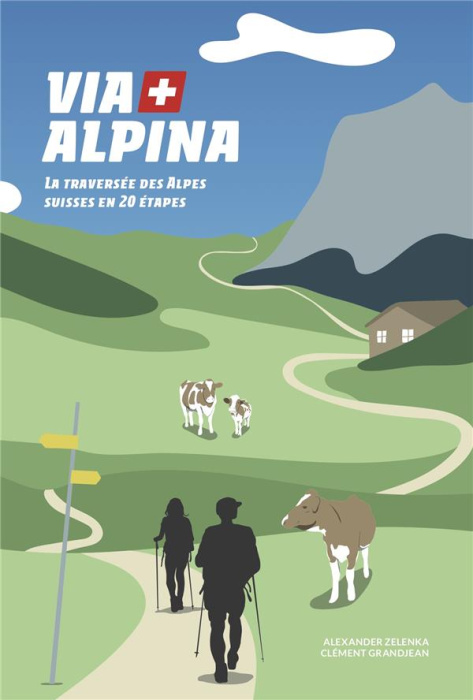 Emprunter Via Alpina. La traversée des Alpes suisses en 20 étapes livre