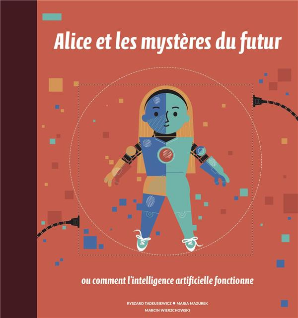 Emprunter Alice et les mystères du futur. Ou comment l'intelligence artificielle fonctionne livre