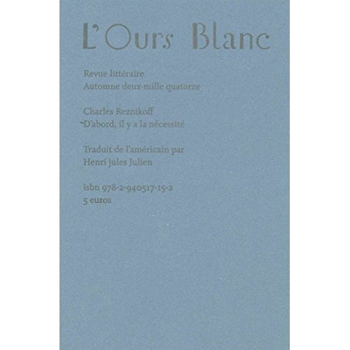 Emprunter L'Ours Blanc N° 1, Automne 2014 : D'abord, il y a la nécessité livre