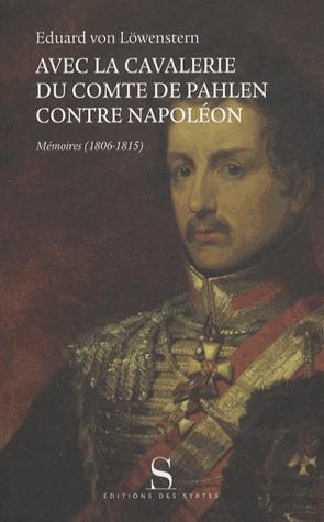 Emprunter Avec la cavalerie du comte de Pahlen, contre Napoléon. Mémoires (1806-1815) livre