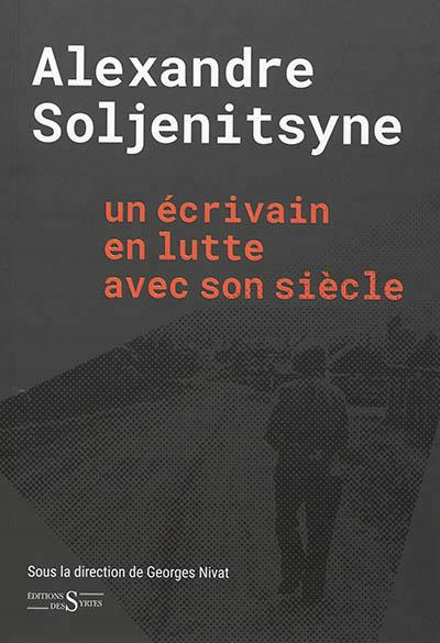 Emprunter ALEXANDRE SOLJENITSYNE UN ECRIVAIN EN LUTTE AVEC SON SIECLE livre